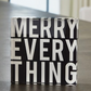 Merry Everything Sign