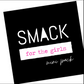 SMACK mini {for the girls } Pack