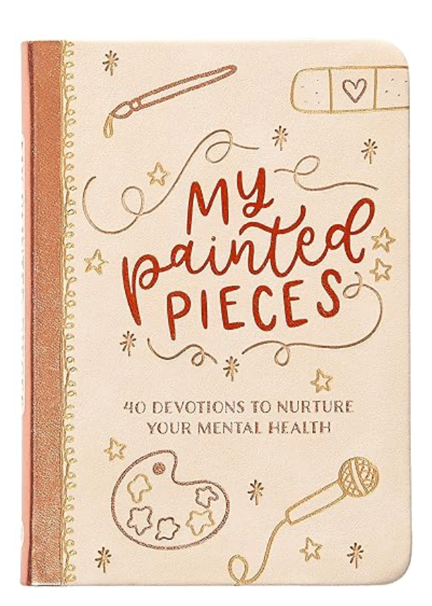 My Painted Pieces: 40 Devotions to Nurture Your Mental Health