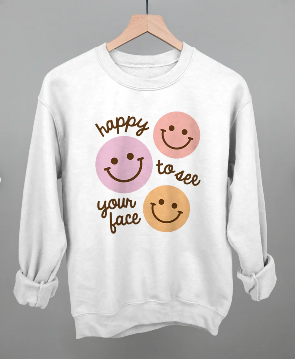 Happy To See Your Face | Sweatshirt