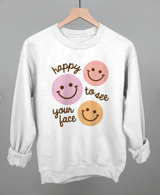 Happy To See Your Face | Sweatshirt