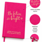 The Future is Bright - Inspirational Journal