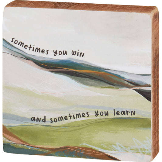 Sometimes You Learn Block Sign