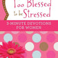 Too Blessed to be Stressed 3-Minute Devotions For Women