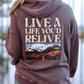 Live a Life You'd Relive Sweatshirt