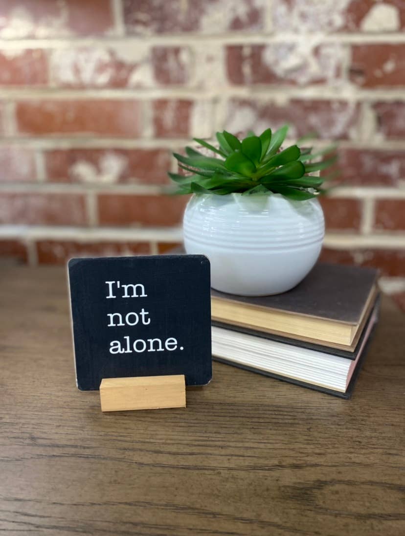 I'm Not Alone - Sign with Stand