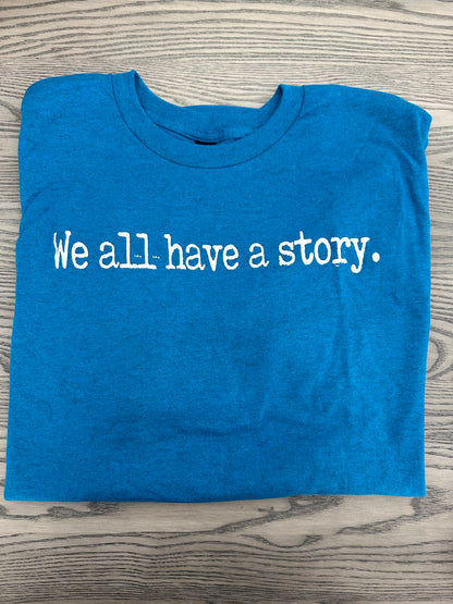 We all have a story - Short Sleeve Tee