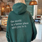 The World Is A Better | Hoodie