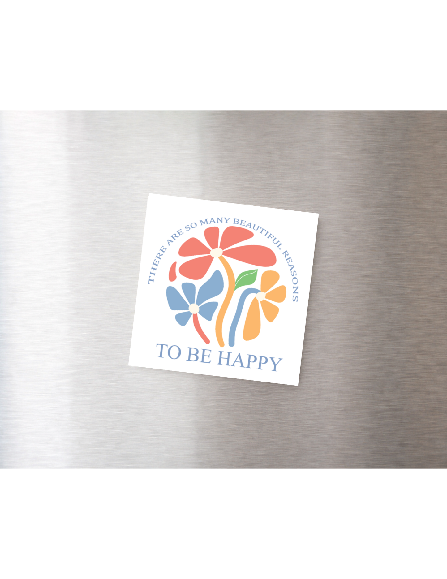 Reasons To Be Happy Magnet