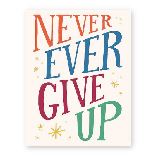 Never Ever Give Up Greeting Card
