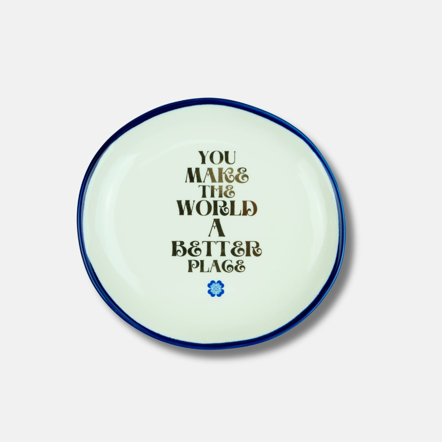 You Make The World A Better Place - Trinket Tray