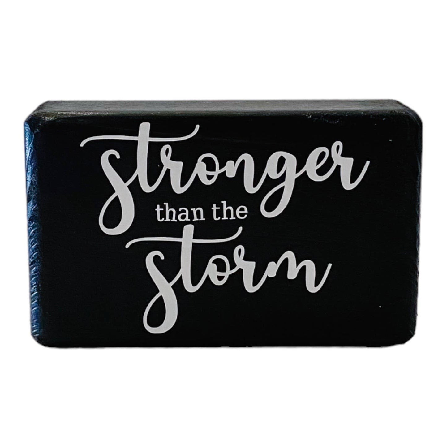 Stronger Than The Storm Black Sign