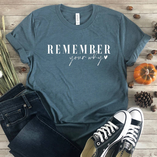 Remember Your Why  T-Shirt