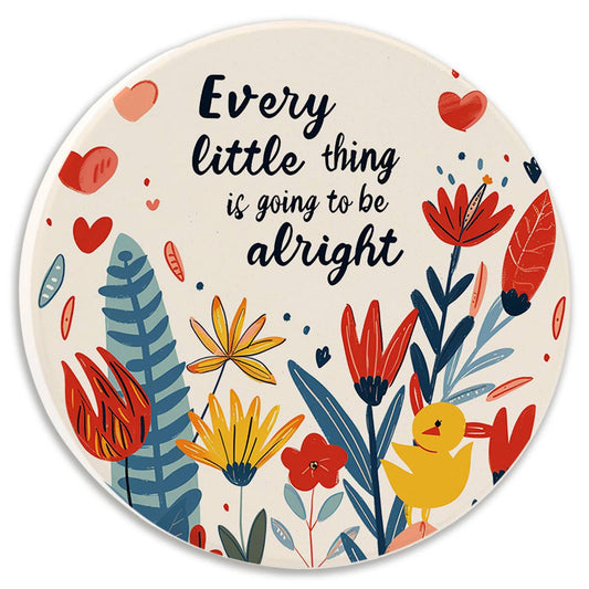 Every Little Thing Is Going To Be Alright - Car Coaster
