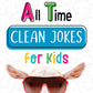The Greatest of All Time Clean Jokes for Kids