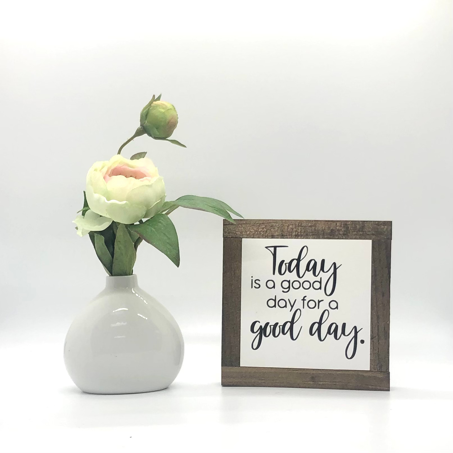 Today Is A Good Day For A Good Day - sign