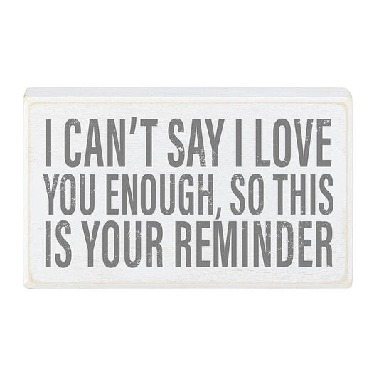 I can't say I love you enough - Box Sign