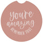You're Amazing Remember - Car Coasters