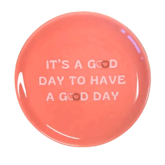 It's A Good Day to Have a Good Day - Trinket Tray