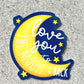 "Love You To The Moon And Back" Sticker