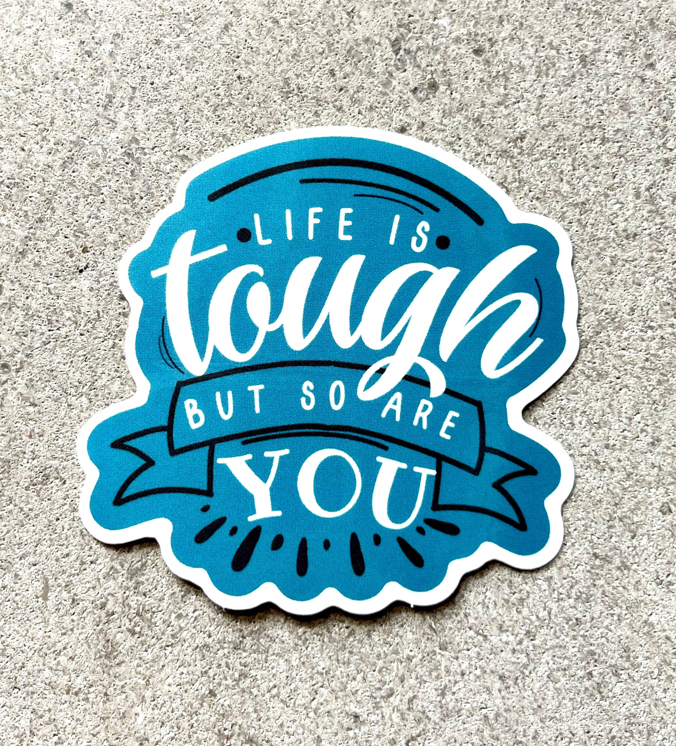 Life is Tough| Sticker – live inspired 365