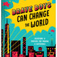 Brave Boys Can Change the World