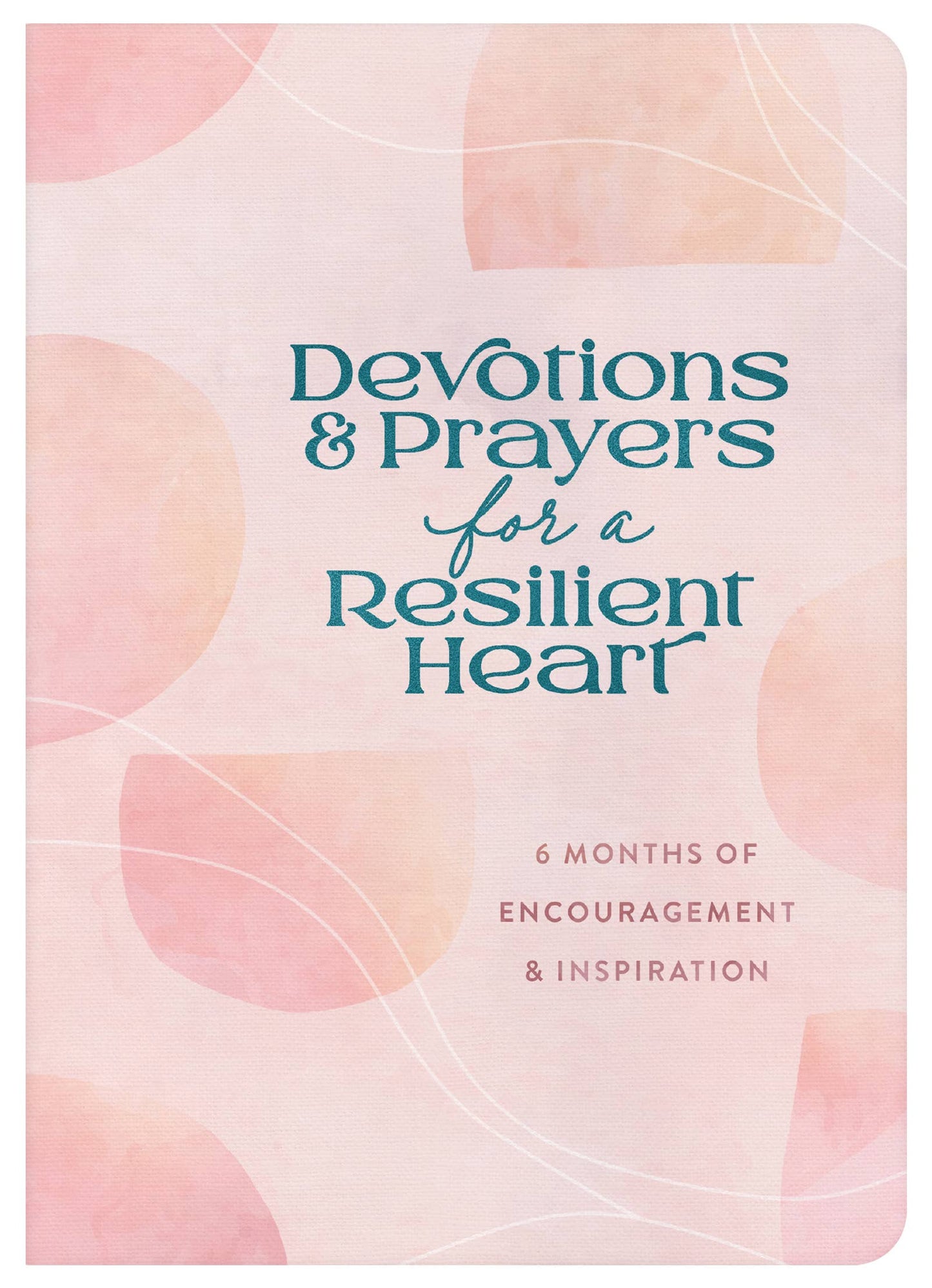 Devotions and Prayers for a Resilient Heart