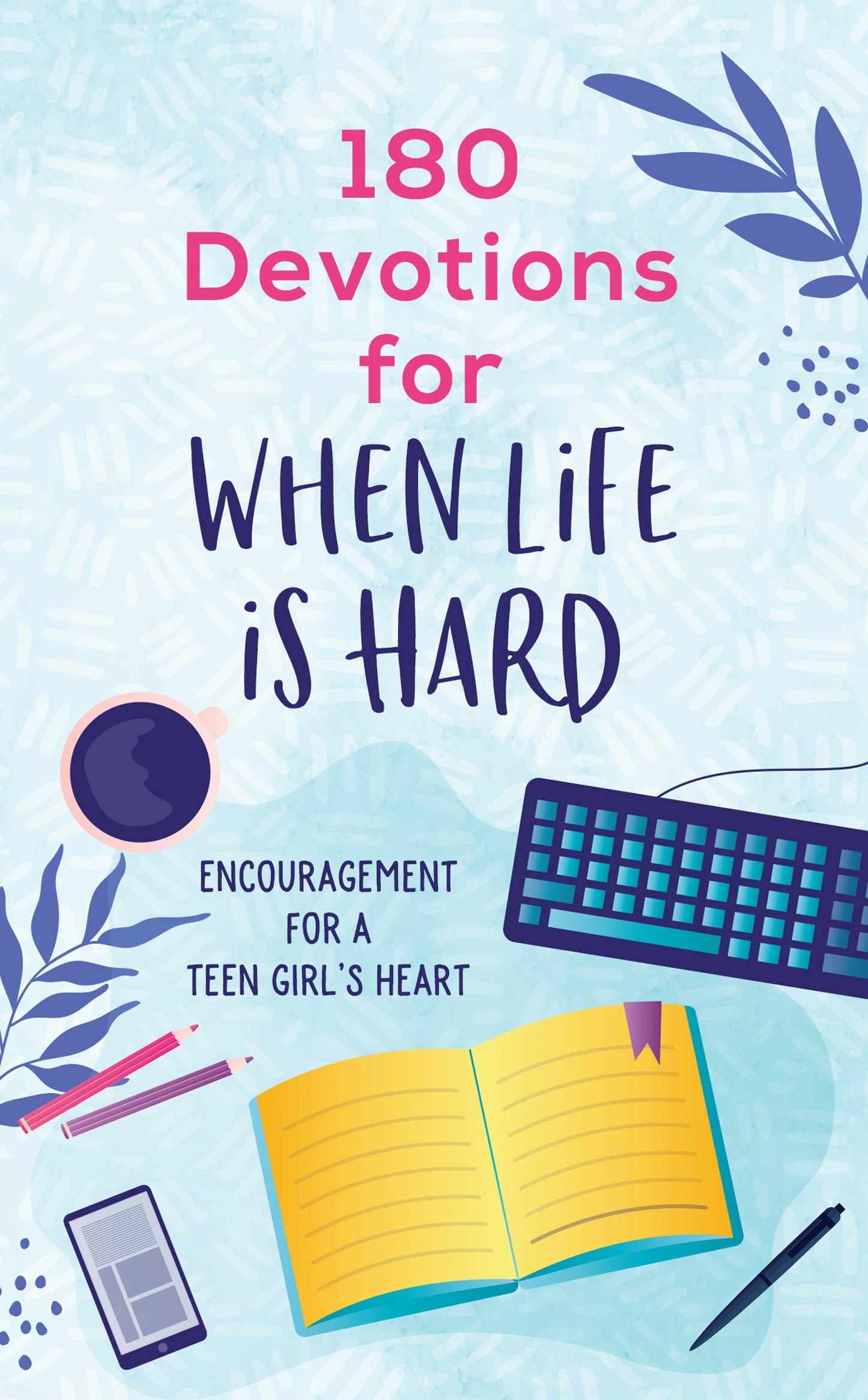 180 Devotions for When Life Is Hard