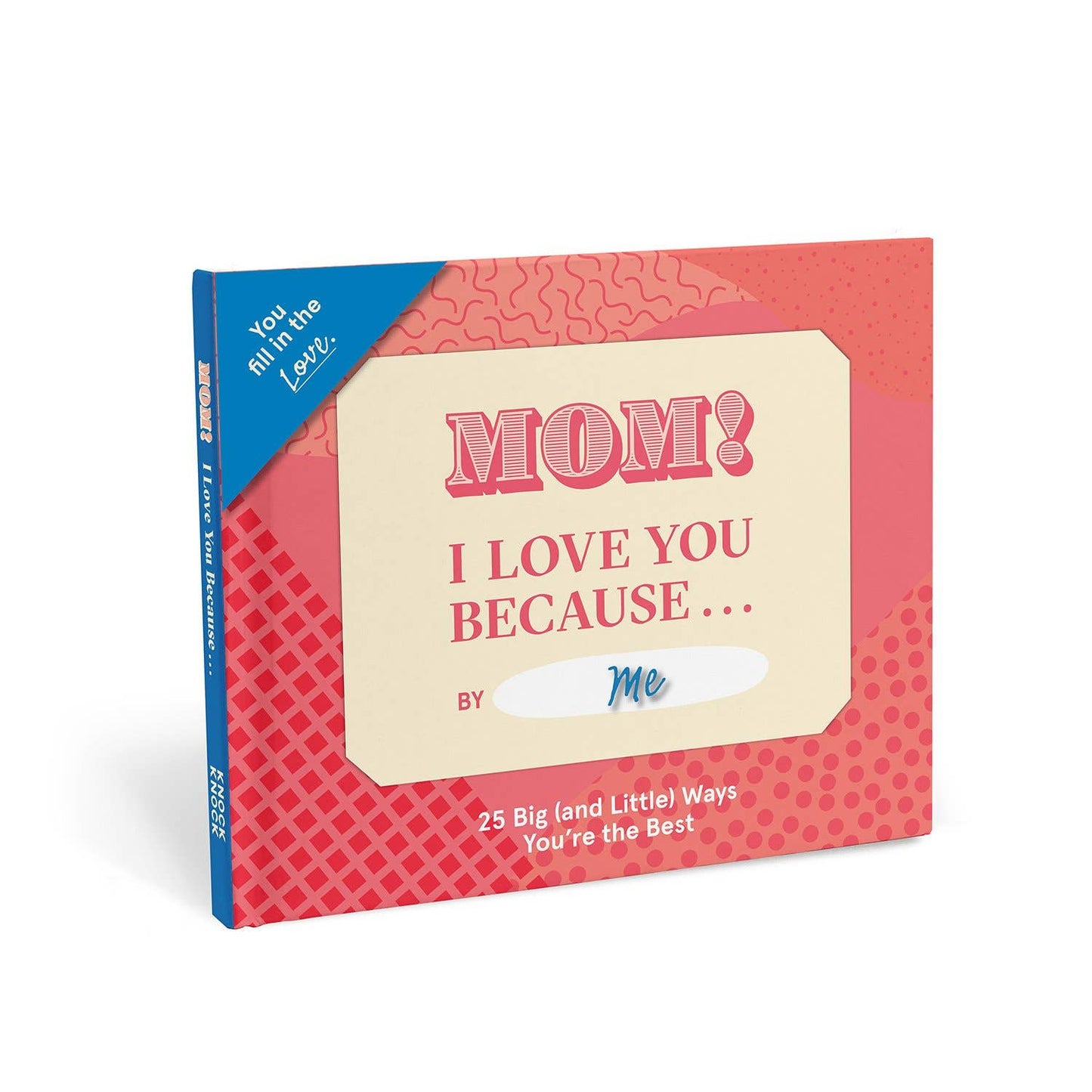 Mom, I Love You Because-Fill in the Love® Book