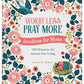 Worry Less, Pray More: Devotions for Moms